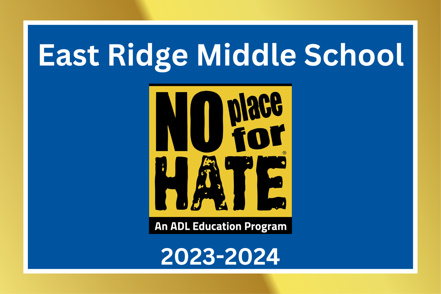 East Ridge Middle School No Place for Hate An ADL Education Program 2023–2024